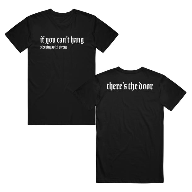 image of the front and back of a black tee shirt on a white background. front of the tee is on the left and has a center chest print in white that says if you can't hang. below that says sleeping with sirens. the back of the tee is on the right and has a white print at the top across the shoulders that says there's the door